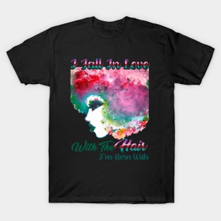 I Fall In Love With The Hair I'm Born With [Natural hair tees] T-Shirt